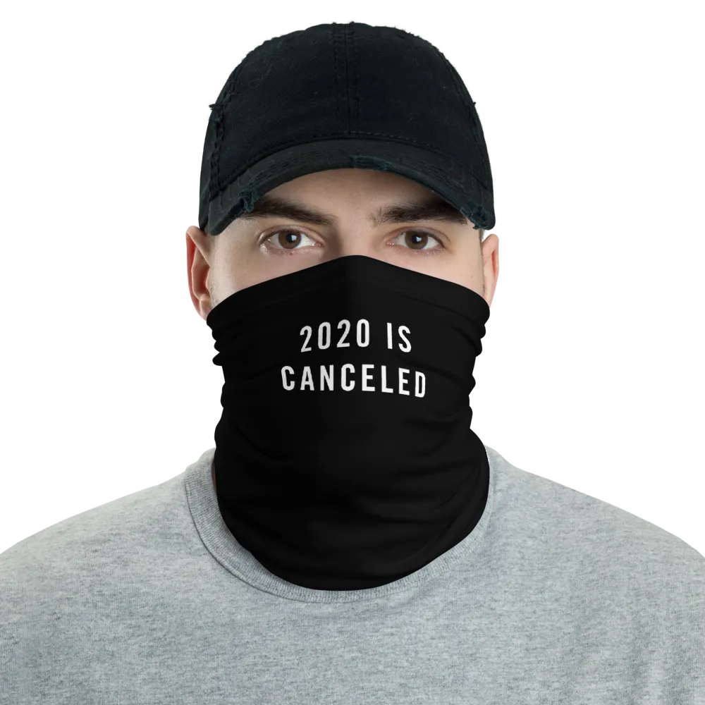 2020 Is Canceled Neck Gaiter