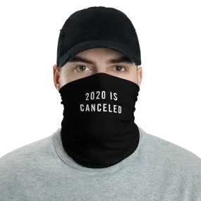 2020 Is Canceled Neck Gaiter